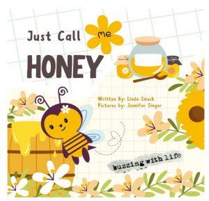 Just Call me Honey by Linda G Smock