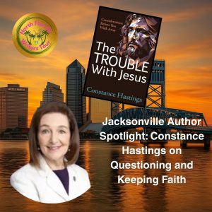 Jacksonville Author Spotlight: Constance Hastings on Questioning and Keeping Faith