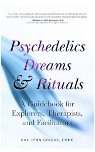 Psychedelics Dreams & Rituals by GayLynn Grigas