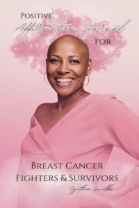 Positive Affirmations for Breast Cancer Fighters and Survivors by Cynthia B Smalls