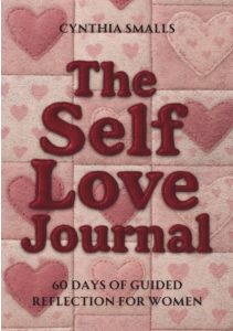 The Self Love Journal by Cynthia B Smalls